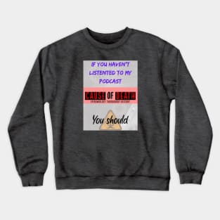 If You Haven't Listened, You Should Crewneck Sweatshirt